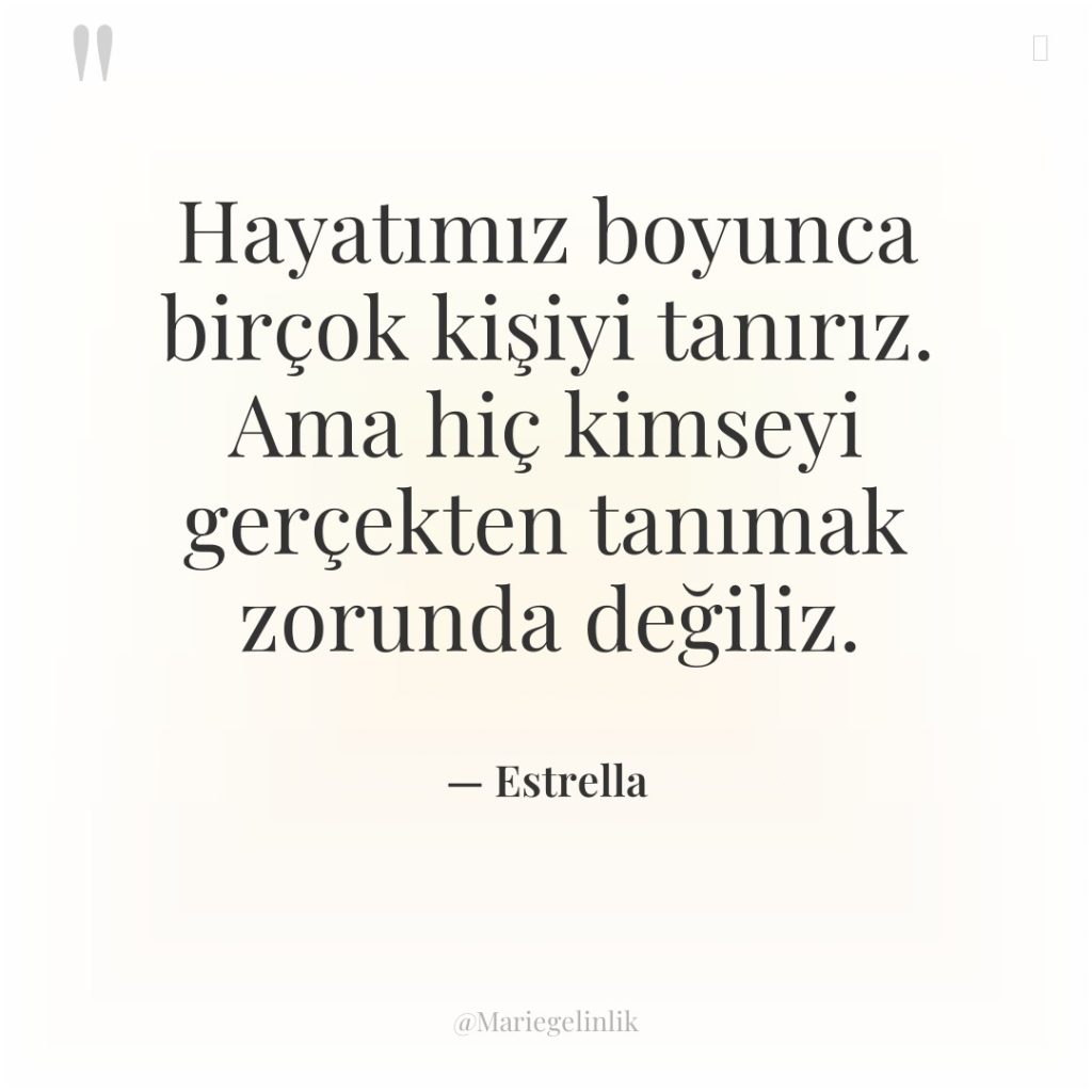 Hayatımız boyunca birçok kişiyi tanırız. Ama hiç kimseyi gerçekten tanımak…