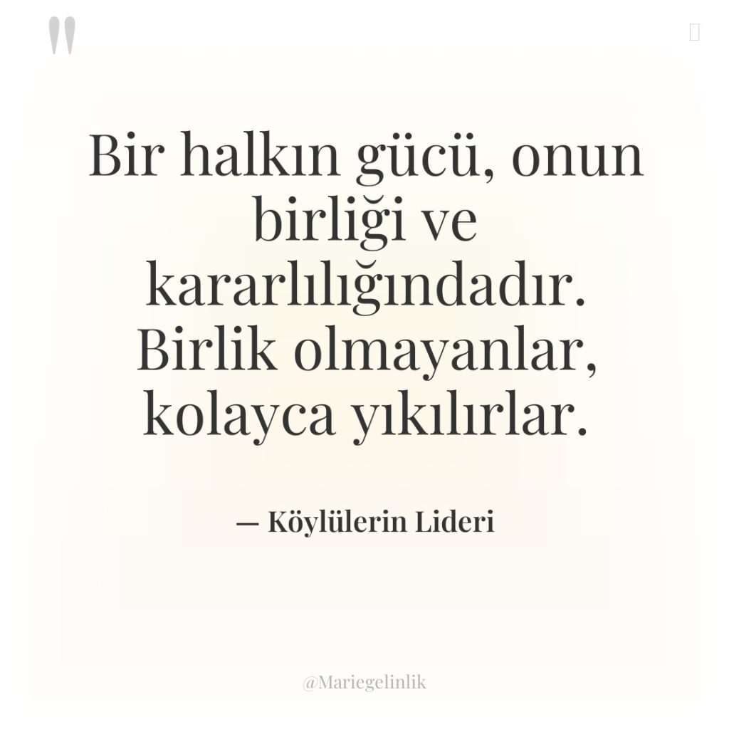 Bir halkın gücü, onun birliği ve kararlılığındadır. Birlik olmayanlar, kolayca…