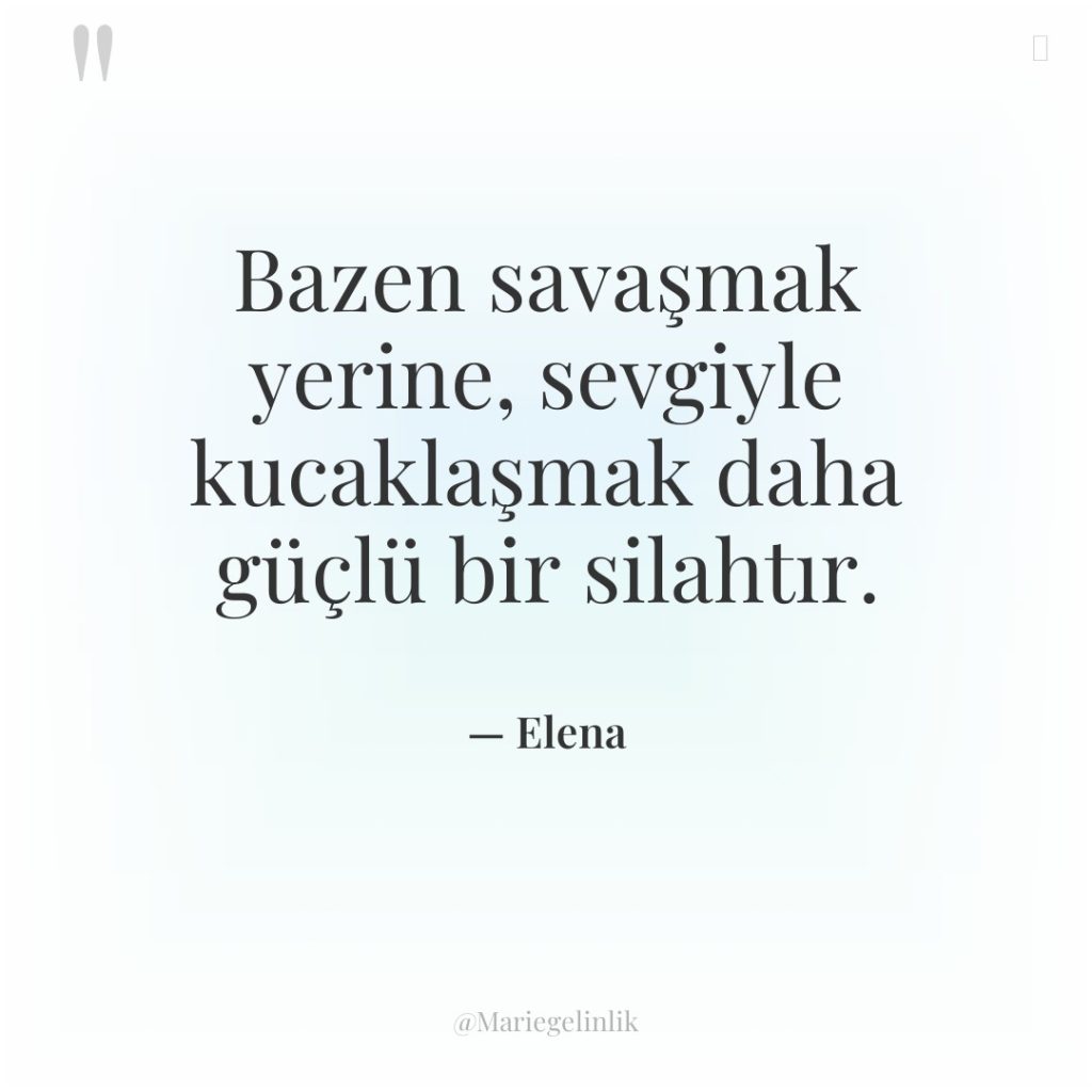 Bazen savaşmak yerine, sevgiyle kucaklaşmak daha güçlü bir silahtır.