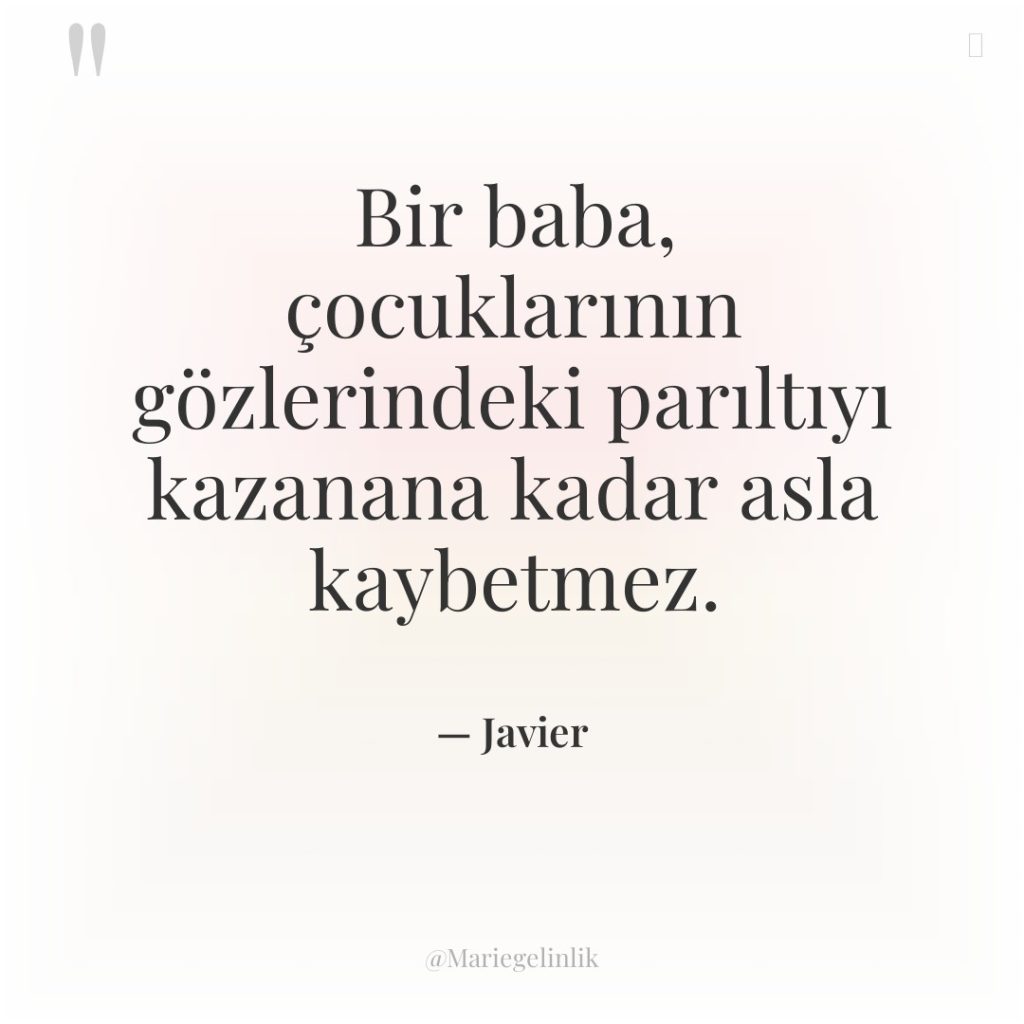 Bir baba, çocuklarının gözlerindeki parıltıyı kazanana kadar asla kaybetmez.