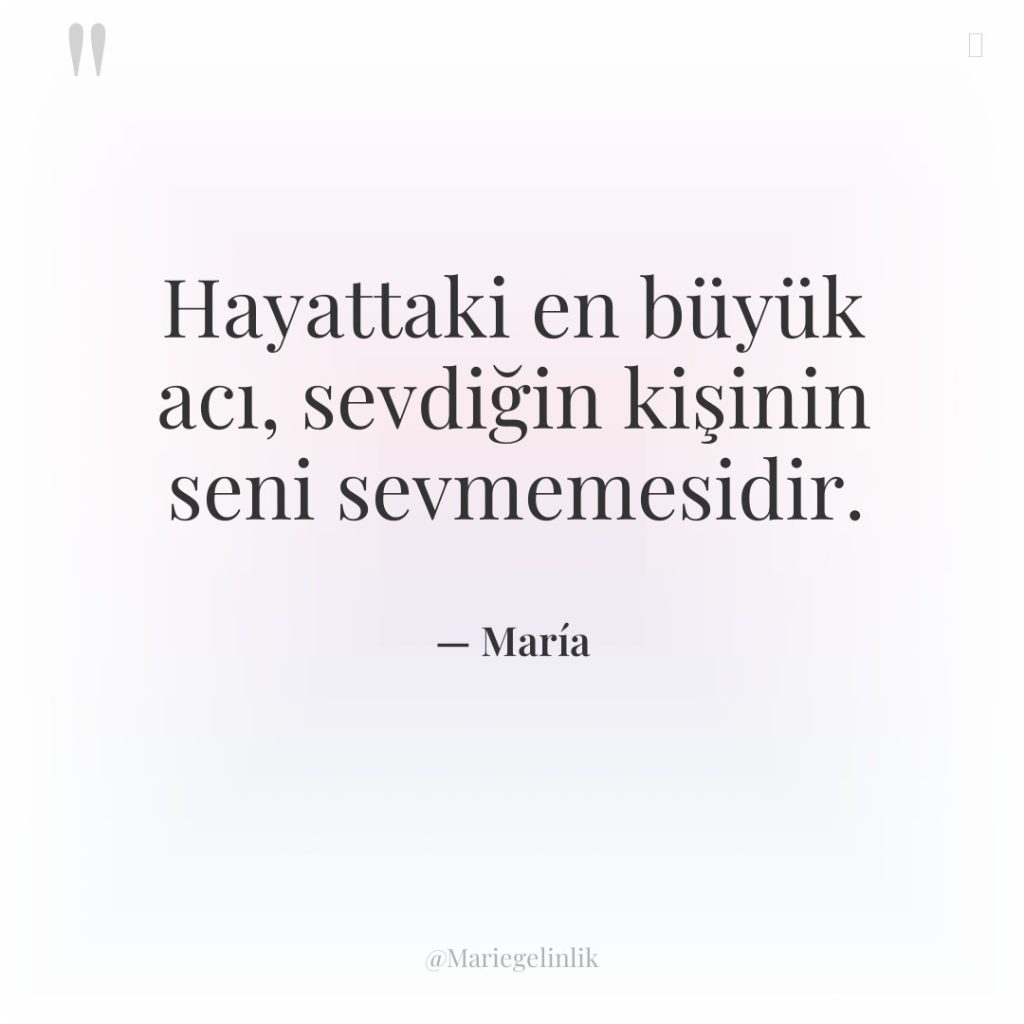 Hayattaki en büyük acı, sevdiğin kişinin seni sevmemesidir.