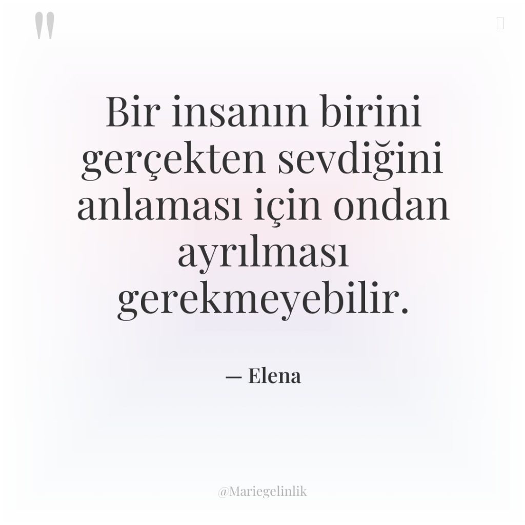 Bir insanın birini gerçekten sevdiğini anlaması için ondan ayrılması gerekmeyebilir.