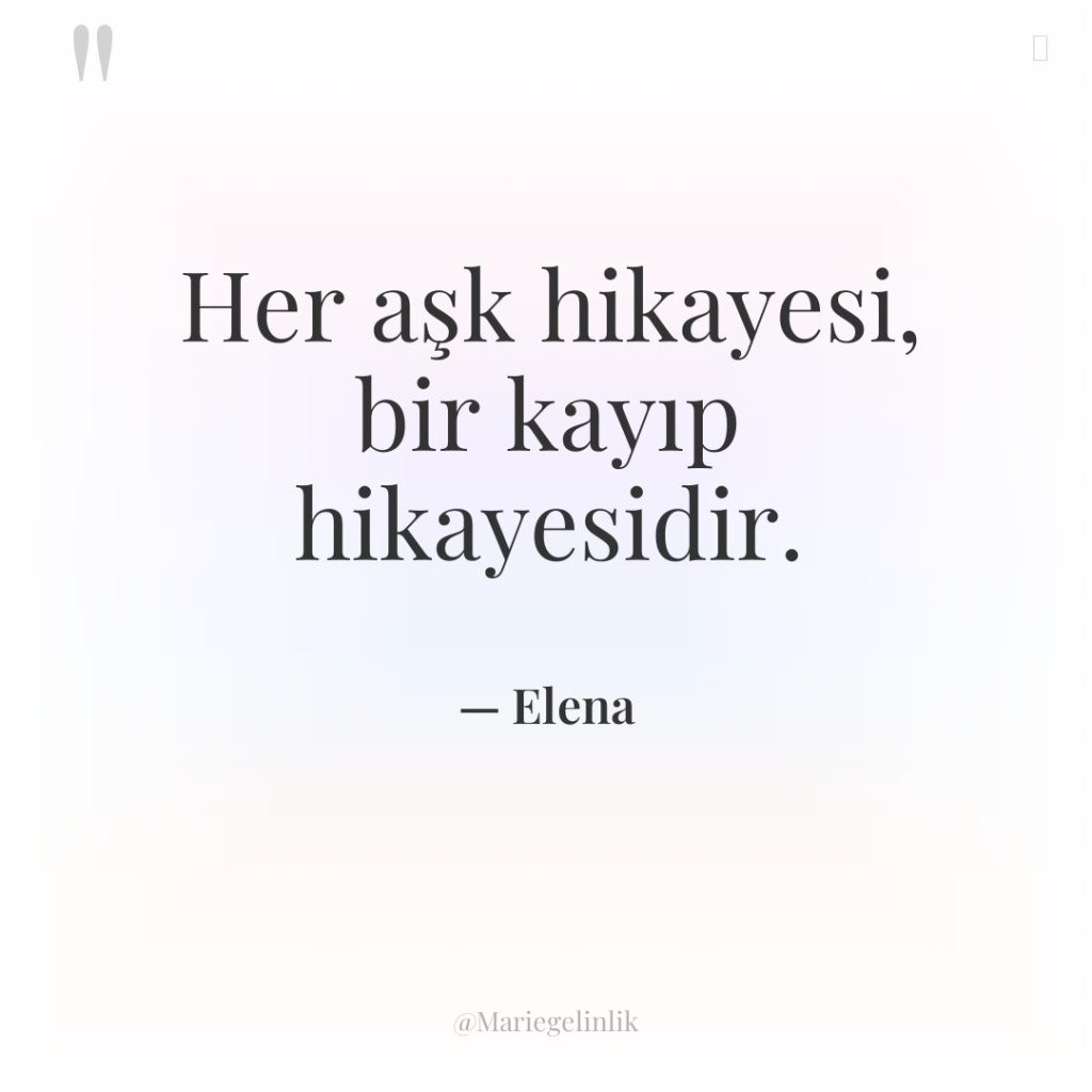 Her aşk hikayesi, bir kayıp hikayesidir.