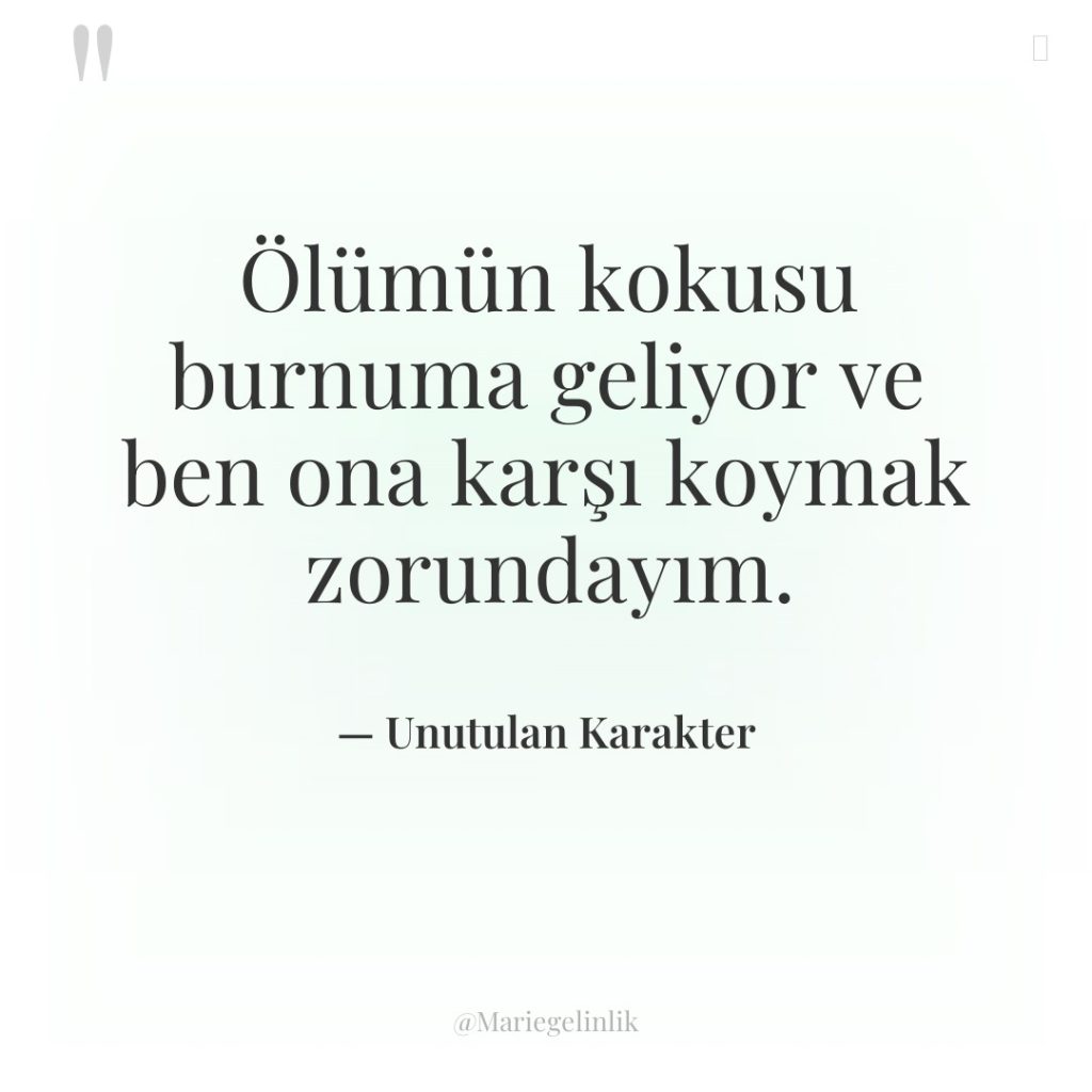 Ölümün kokusu burnuma geliyor ve ben ona karşı koymak zorundayım.