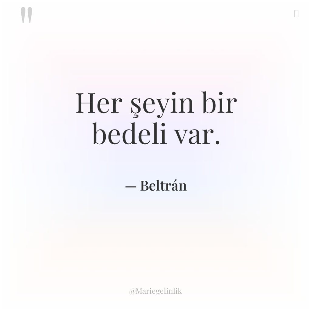 Her şeyin bir bedeli var.