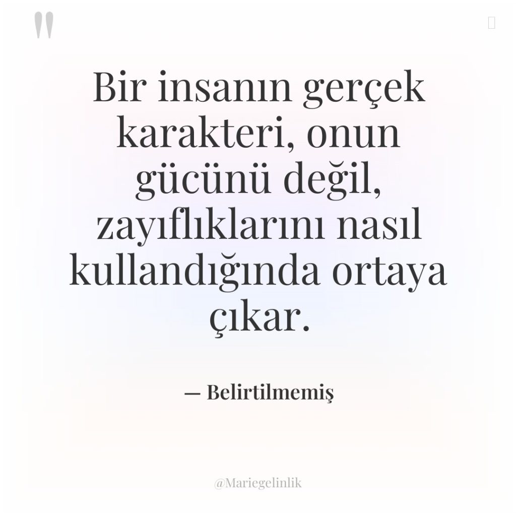 Bir insanın gerçek karakteri, onun gücünü değil, zayıflıklarını nasıl kullandığında…