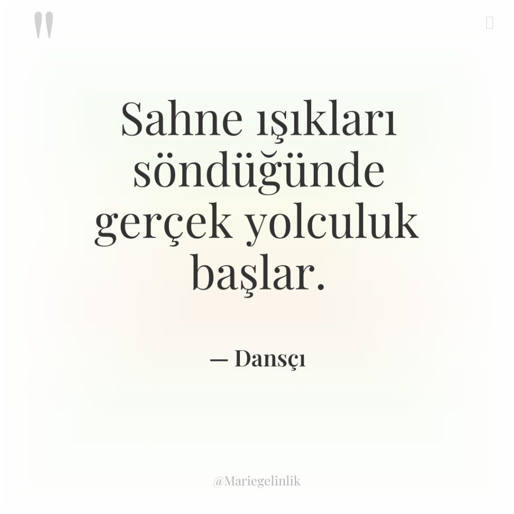 Sahne ışıkları söndüğünde gerçek yolculuk başlar.