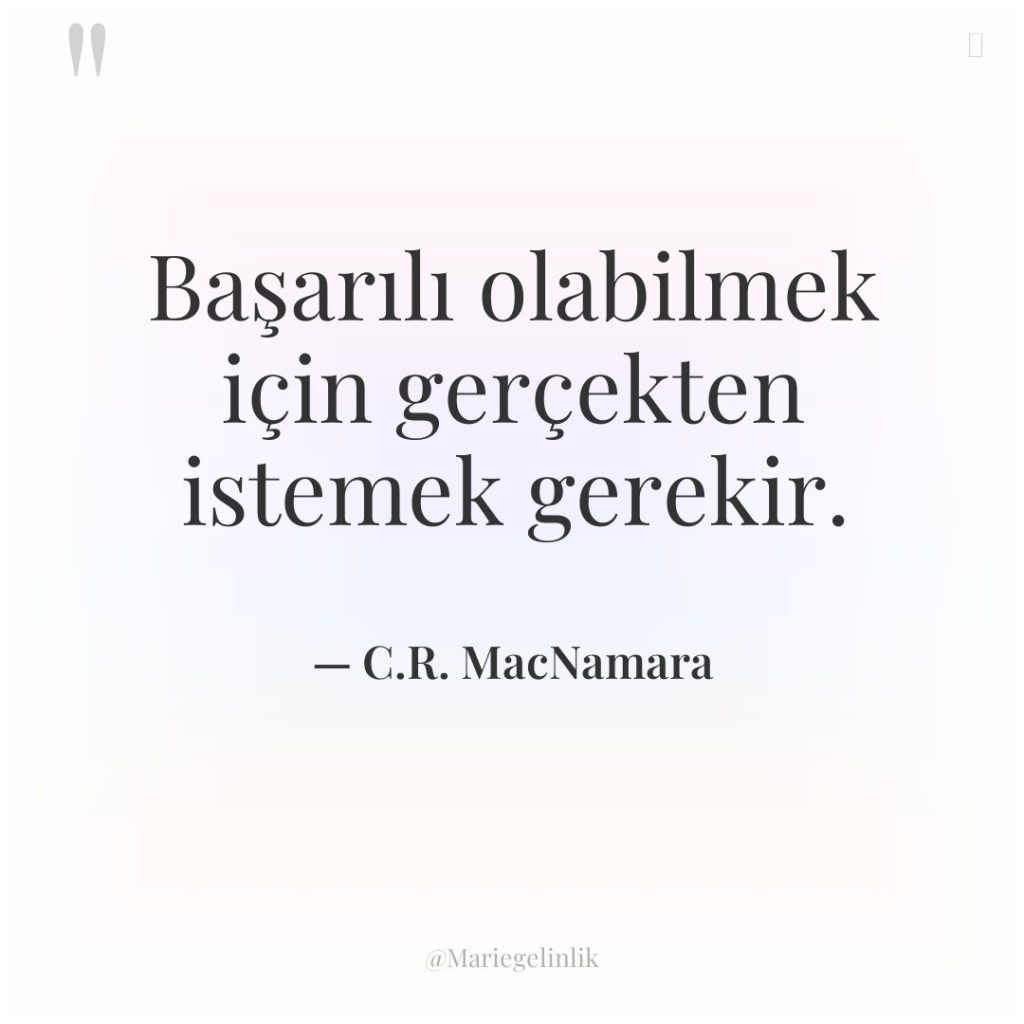 Başarılı olabilmek için gerçekten istemek gerekir.