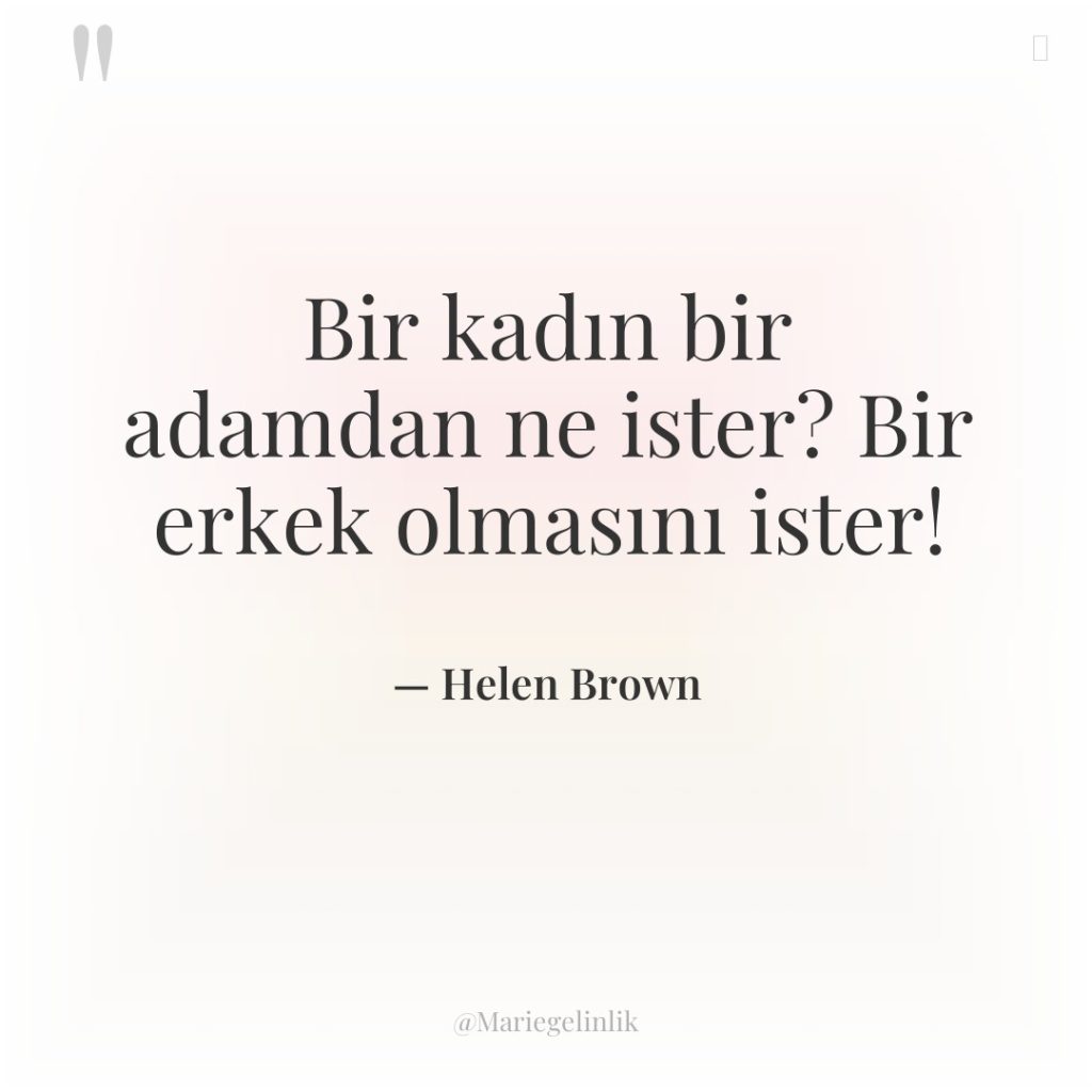 Bir kadın bir adamdan ne ister? Bir erkek olmasını ister!