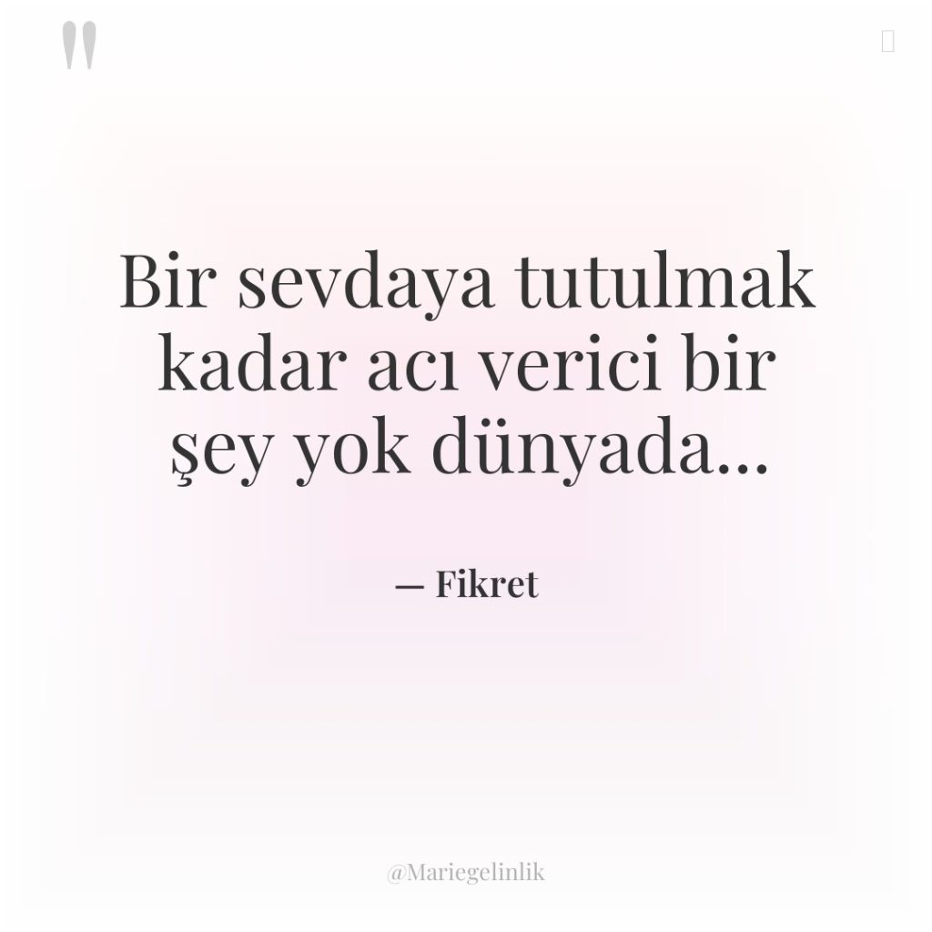 Bir sevdaya tutulmak kadar acı verici bir şey yok dünyada…