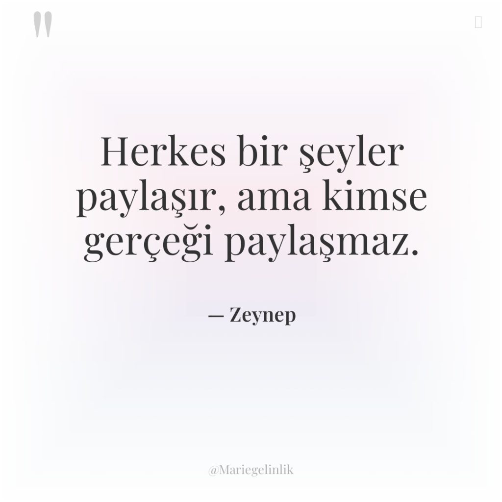 Herkes bir şeyler paylaşır, ama kimse gerçeği paylaşmaz.