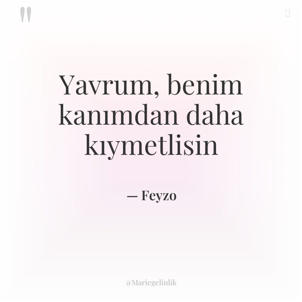 Yavrum, benim kanımdan daha kıymetlisin