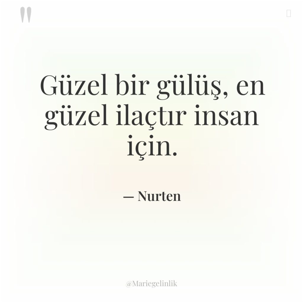 Güzel bir gülüş, en güzel ilaçtır insan için.