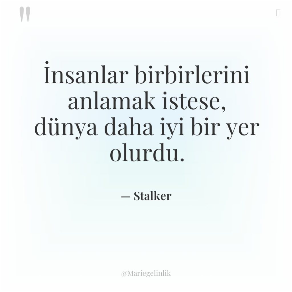 İnsanlar birbirlerini anlamak istese, dünya daha iyi bir yer olurdu.