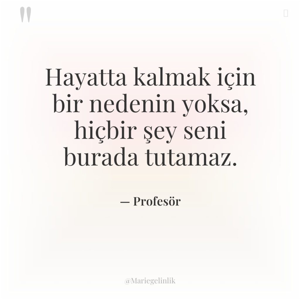 Hayatta kalmak için bir nedenin yoksa, hiçbir şey seni burada…