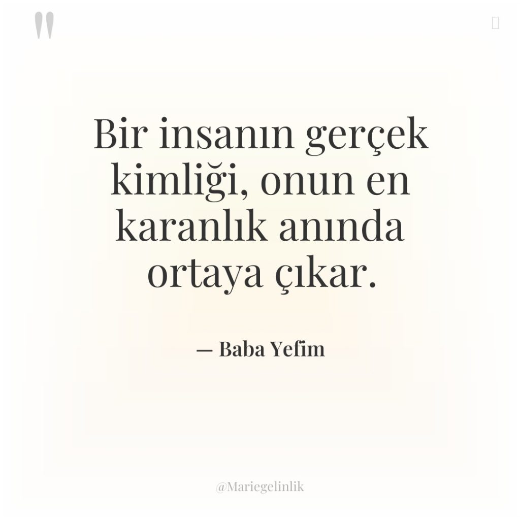 Bir insanın gerçek kimliği, onun en karanlık anında ortaya çıkar.