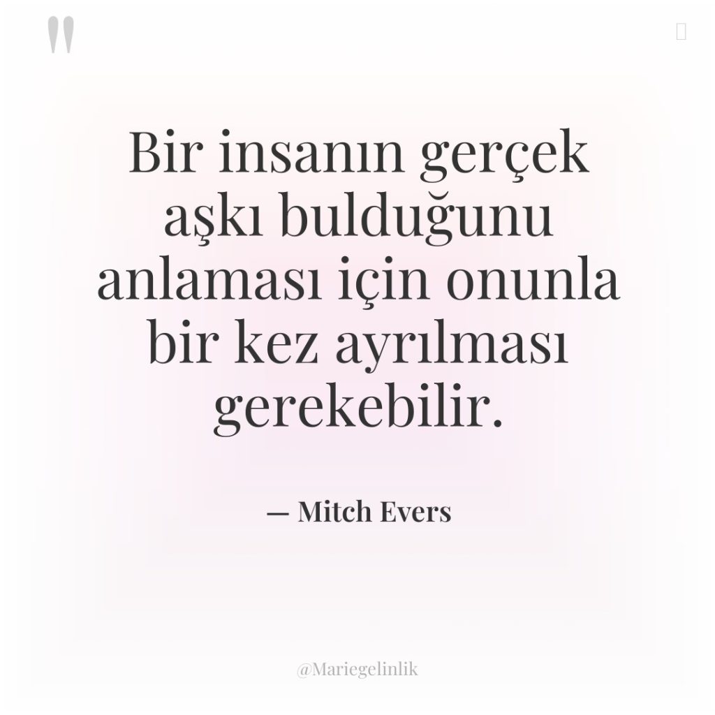 Bir insanın gerçek aşkı bulduğunu anlaması için onunla bir kez…