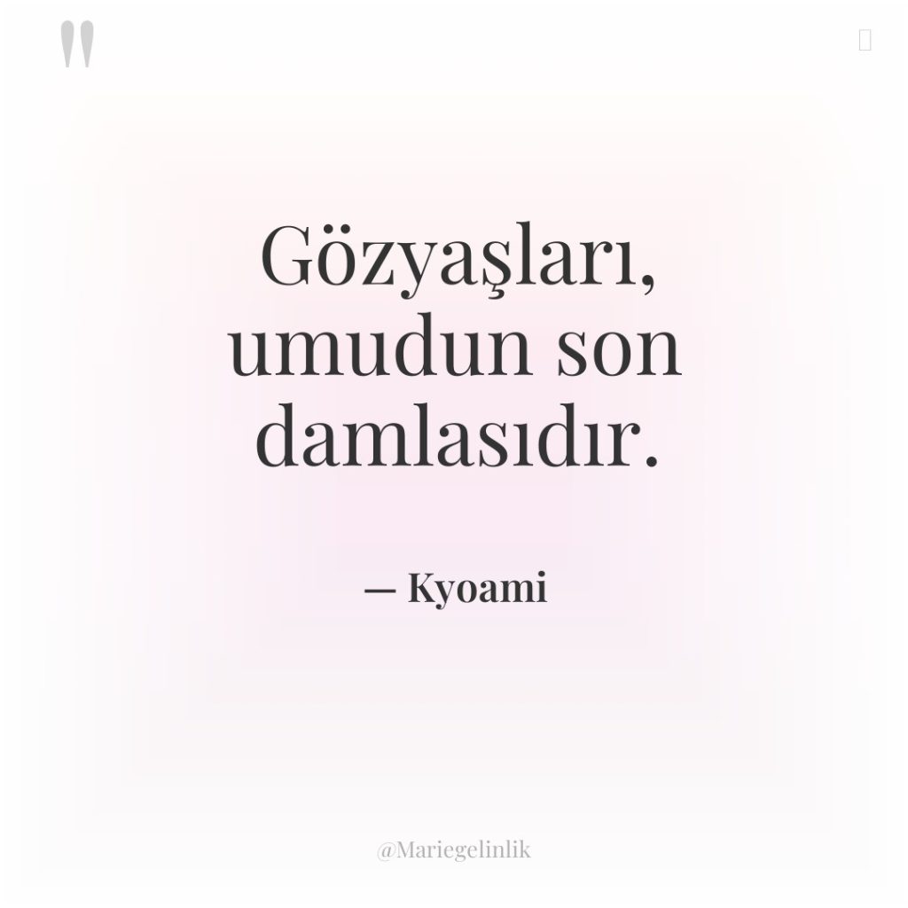 Gözyaşları, umudun son damlasıdır.