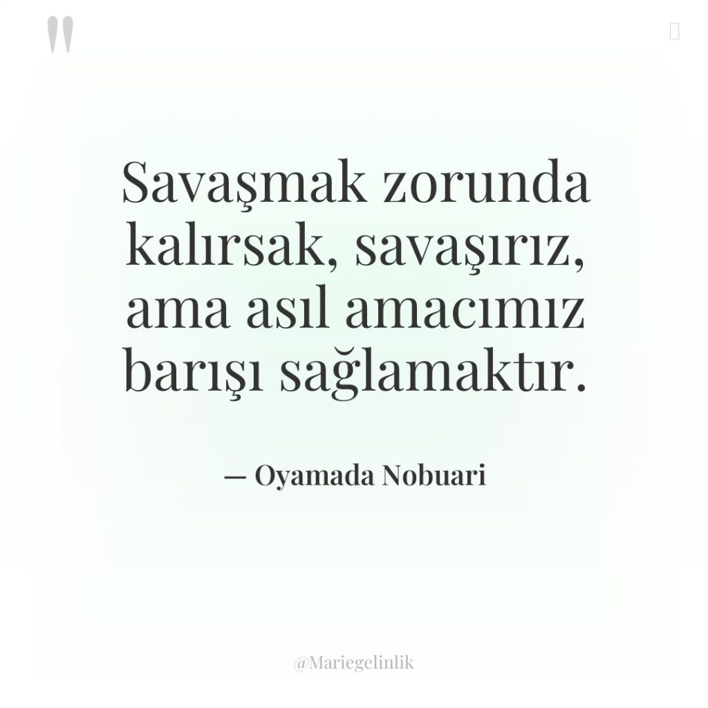 Savaşmak zorunda kalırsak, savaşırız, ama asıl amacımız barışı sağlamaktır.