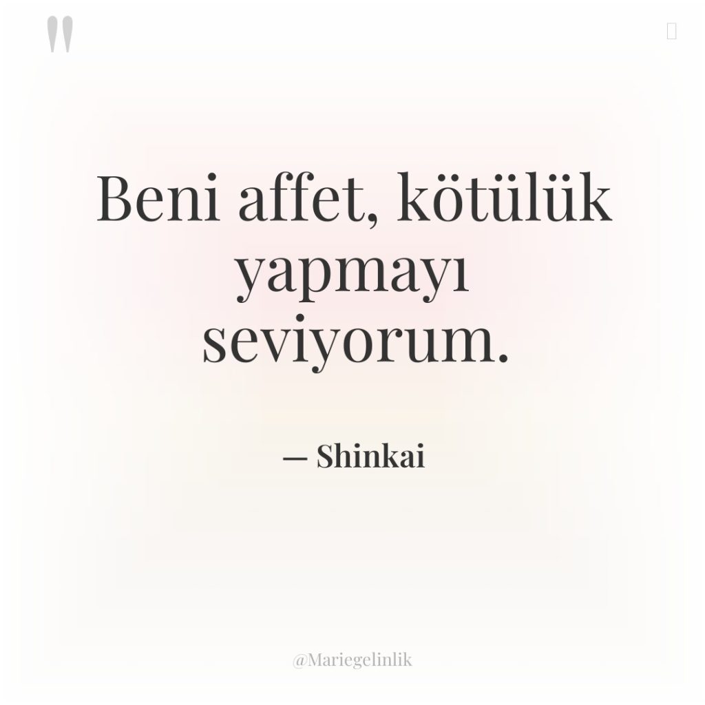 Beni affet, kötülük yapmayı seviyorum.