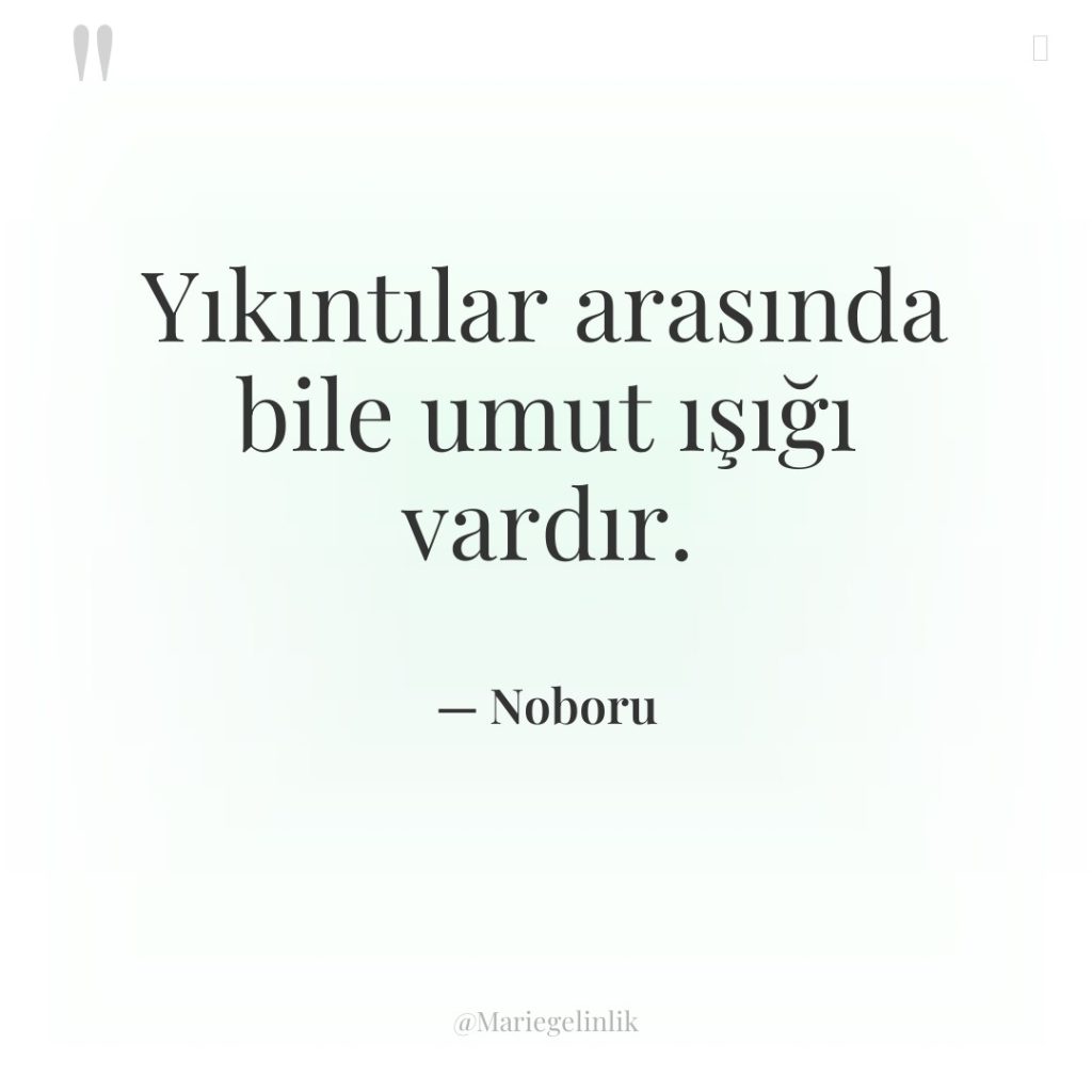 Yıkıntılar arasında bile umut ışığı vardır.