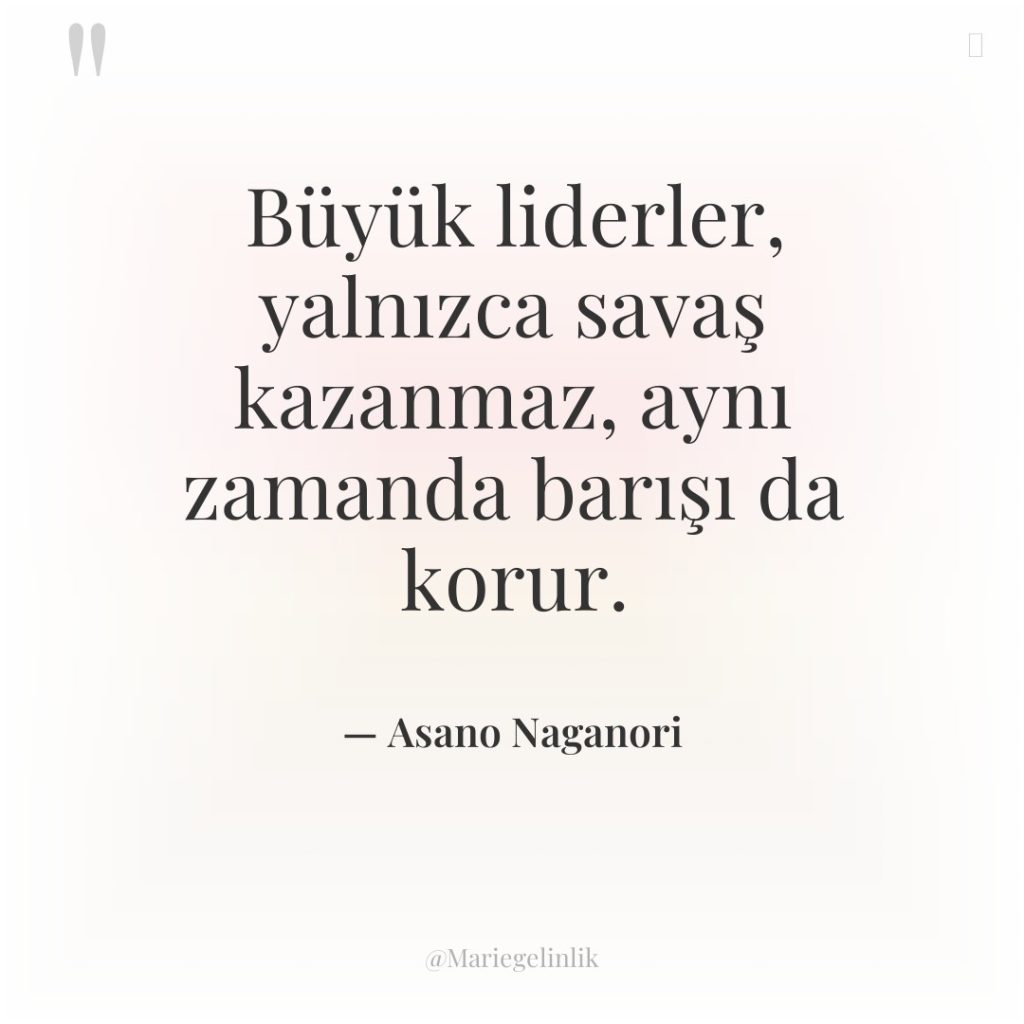 Büyük liderler, yalnızca savaş kazanmaz, aynı zamanda barışı da korur.