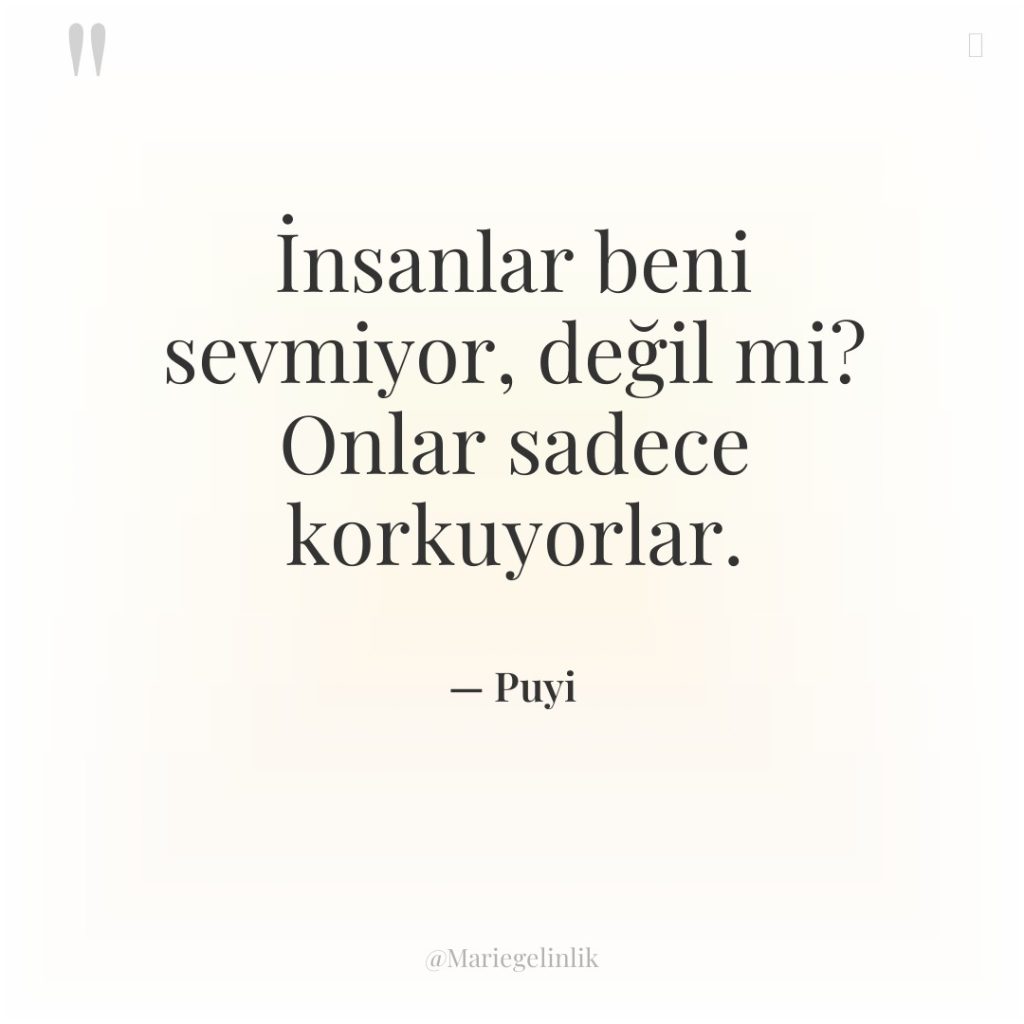 İnsanlar beni sevmiyor, değil mi? Onlar sadece korkuyorlar.