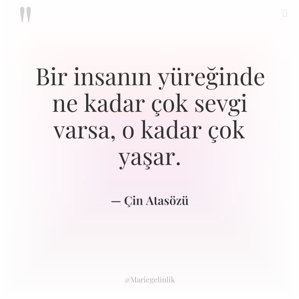 Bir insanın yüreğinde ne kadar çok sevgi varsa, o kadar…