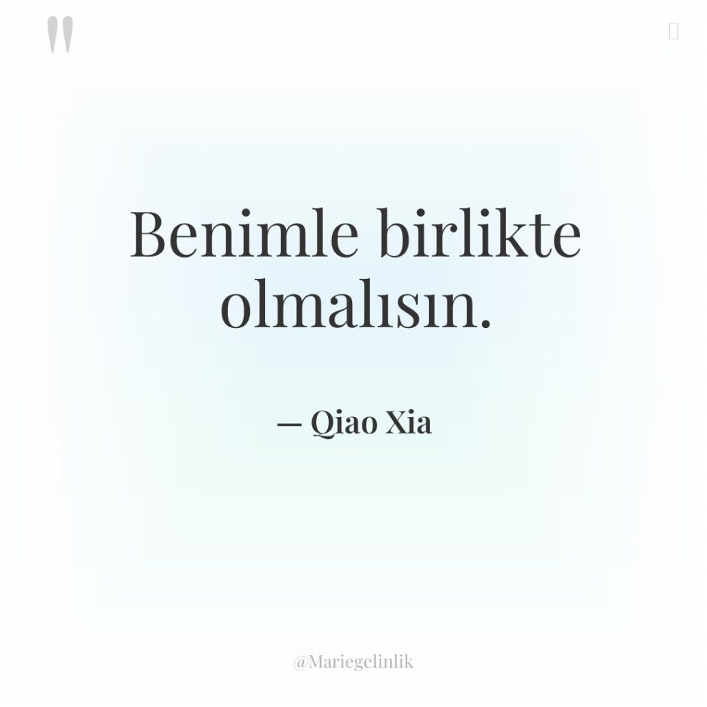 Benimle birlikte olmalısın.