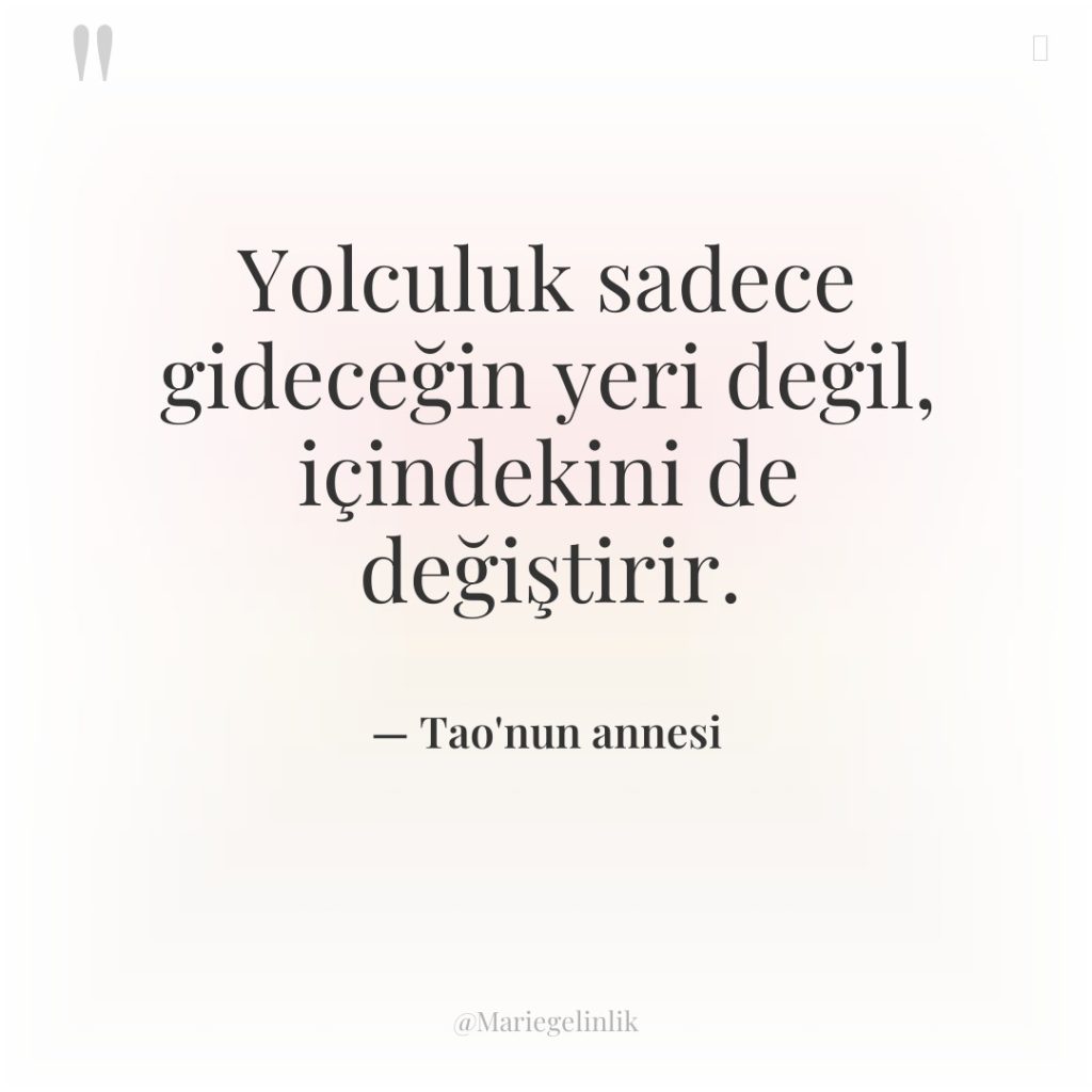 Yolculuk sadece gideceğin yeri değil, içindekini de değiştirir.