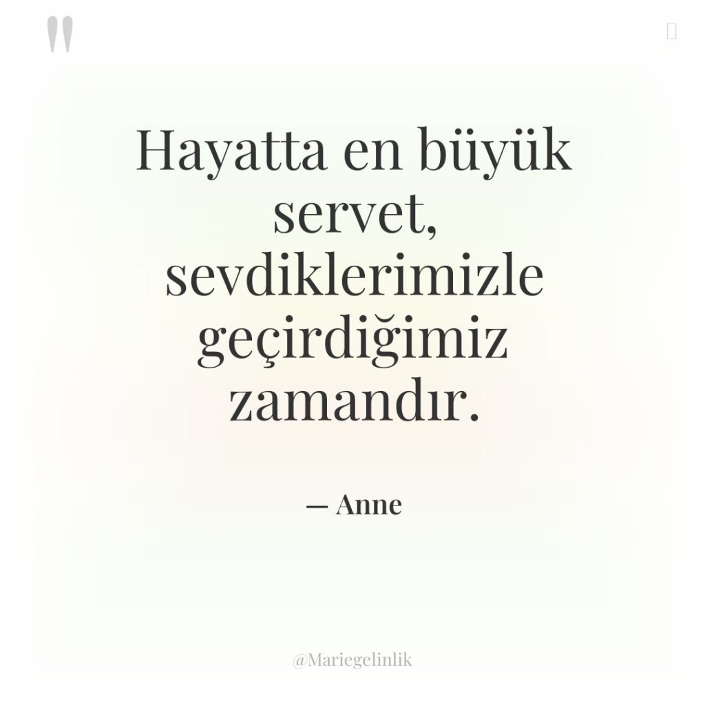 Hayatta en büyük servet, sevdiklerimizle geçirdiğimiz zamandır.