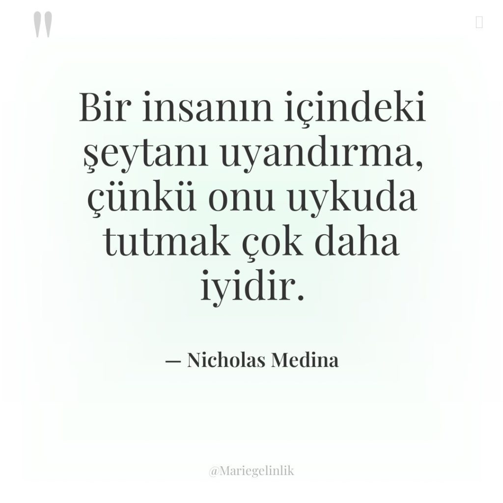 Bir insanın içindeki şeytanı uyandırma, çünkü onu uykuda tutmak çok…
