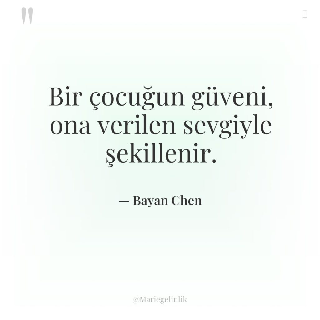 Bir çocuğun güveni, ona verilen sevgiyle şekillenir.