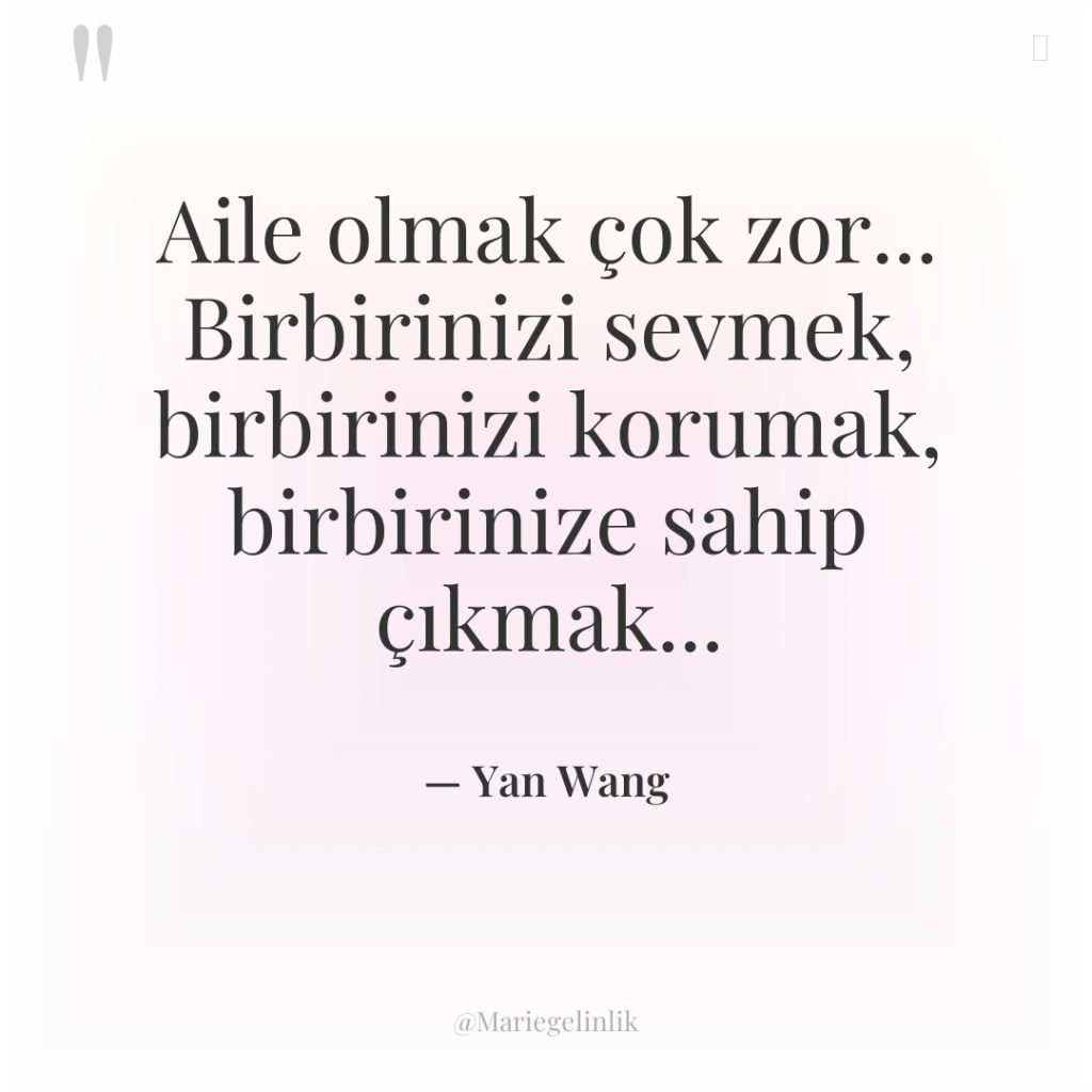 Aile olmak çok zor… Birbirinizi sevmek, birbirinizi korumak, birbirinize sahip…