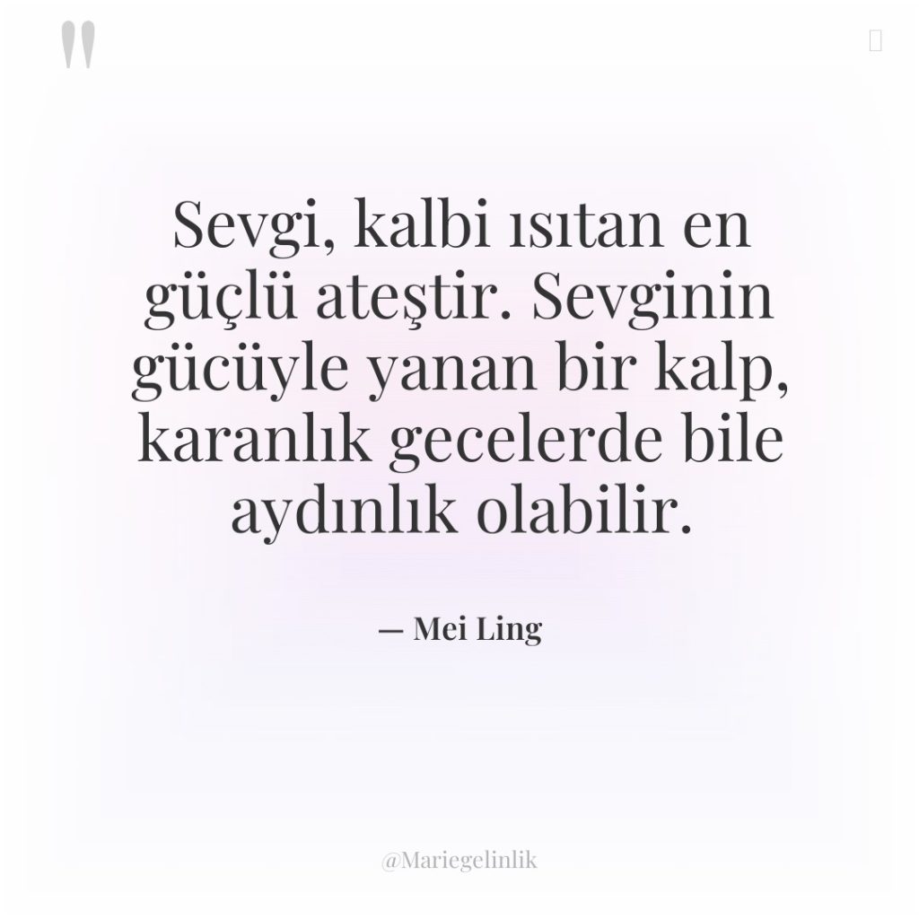 Sevgi, kalbi ısıtan en güçlü ateştir. Sevginin gücüyle yanan bir…