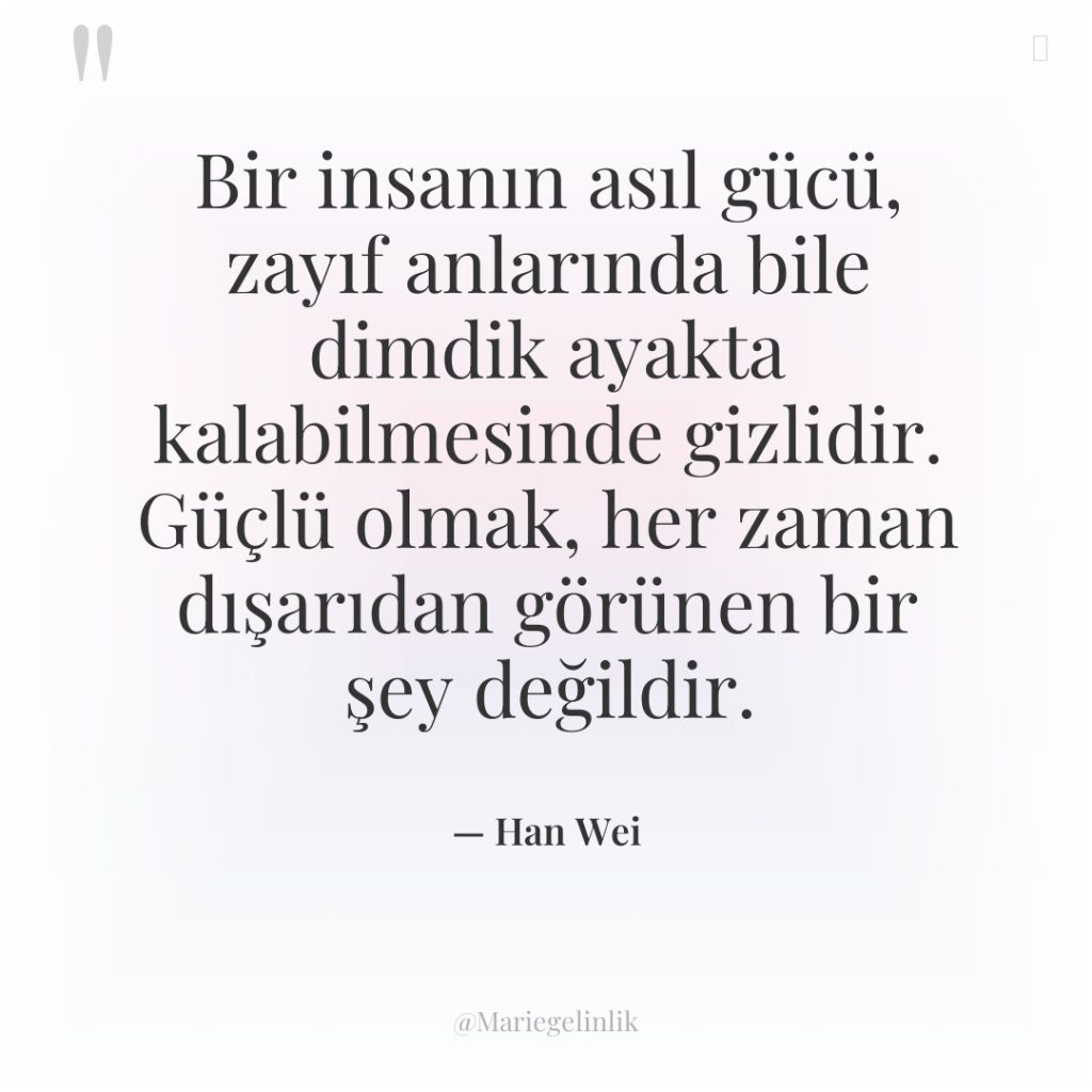 Bir insanın asıl gücü, zayıf anlarında bile dimdik ayakta kalabilmesinde…