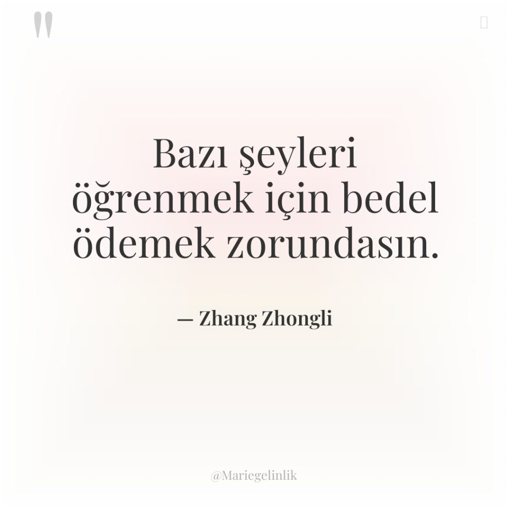 Bazı şeyleri öğrenmek için bedel ödemek zorundasın.