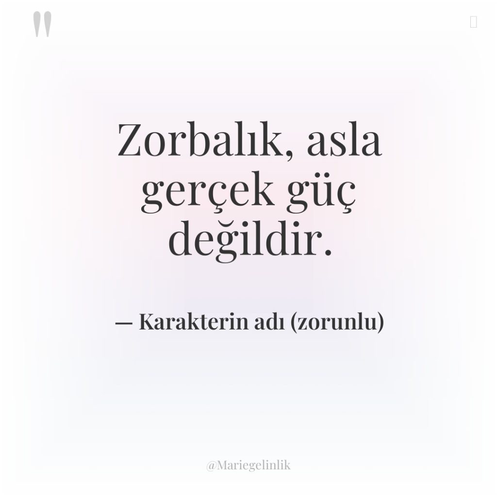 Zorbalık, asla gerçek güç değildir.