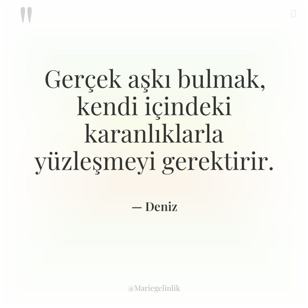 Gerçek aşkı bulmak, kendi içindeki karanlıklarla yüzleşmeyi gerektirir.