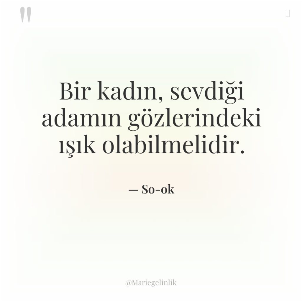 Bir kadın, sevdiği adamın gözlerindeki ışık olabilmelidir.