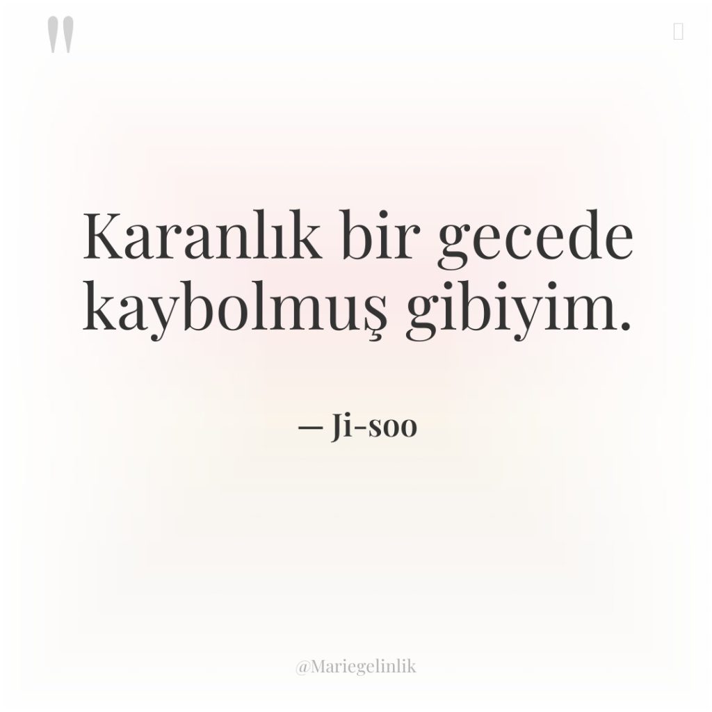 Karanlık bir gecede kaybolmuş gibiyim.