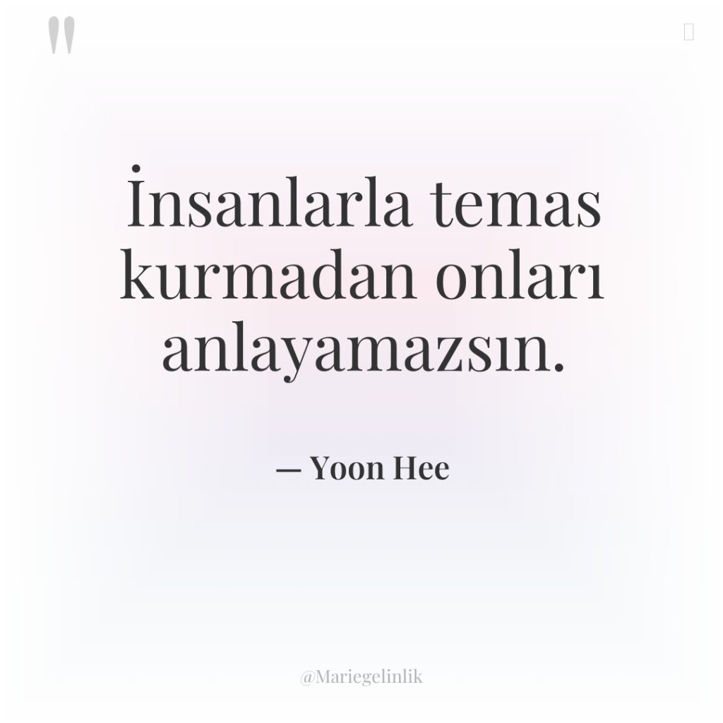 İnsanlarla temas kurmadan onları anlayamazsın.