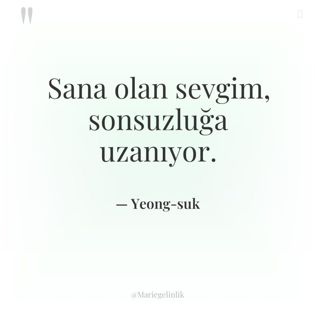 Sana olan sevgim, sonsuzluğa uzanıyor.