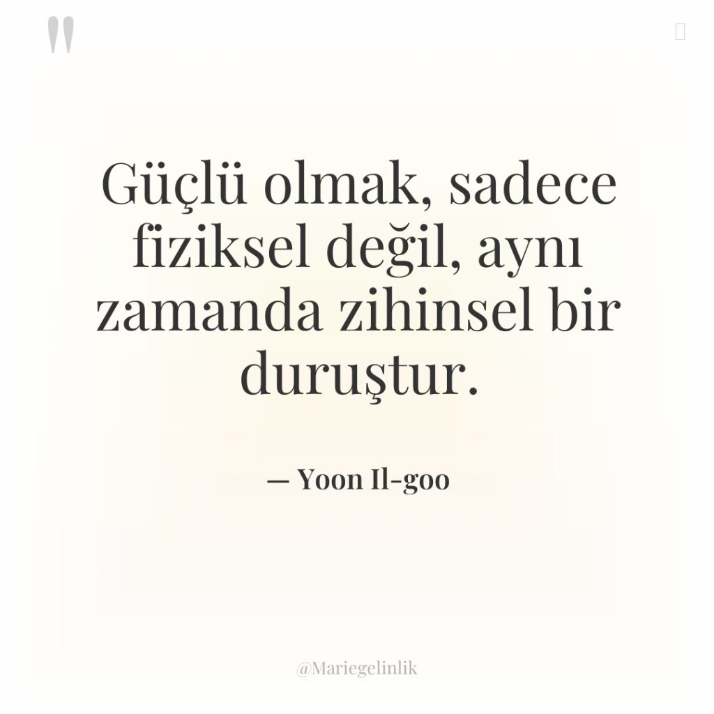 Güçlü olmak, sadece fiziksel değil, aynı zamanda zihinsel bir duruştur.
