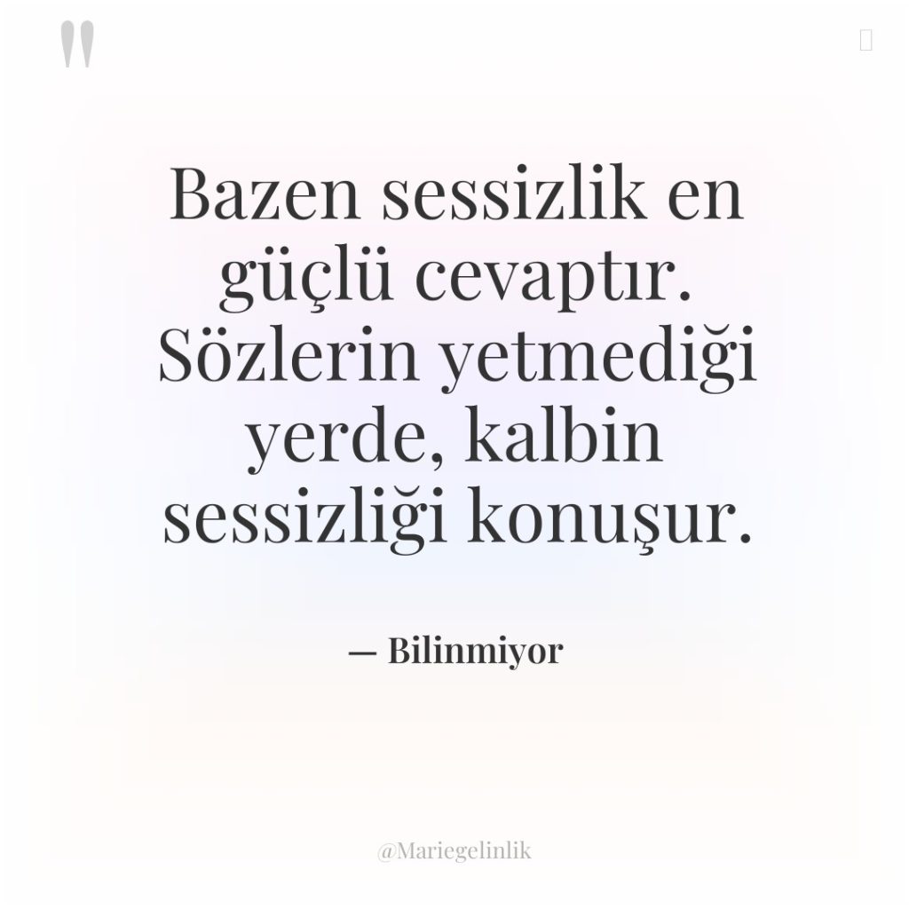 Bazen sessizlik en güçlü cevaptır. Sözlerin yetmediği yerde, kalbin sessizliği…