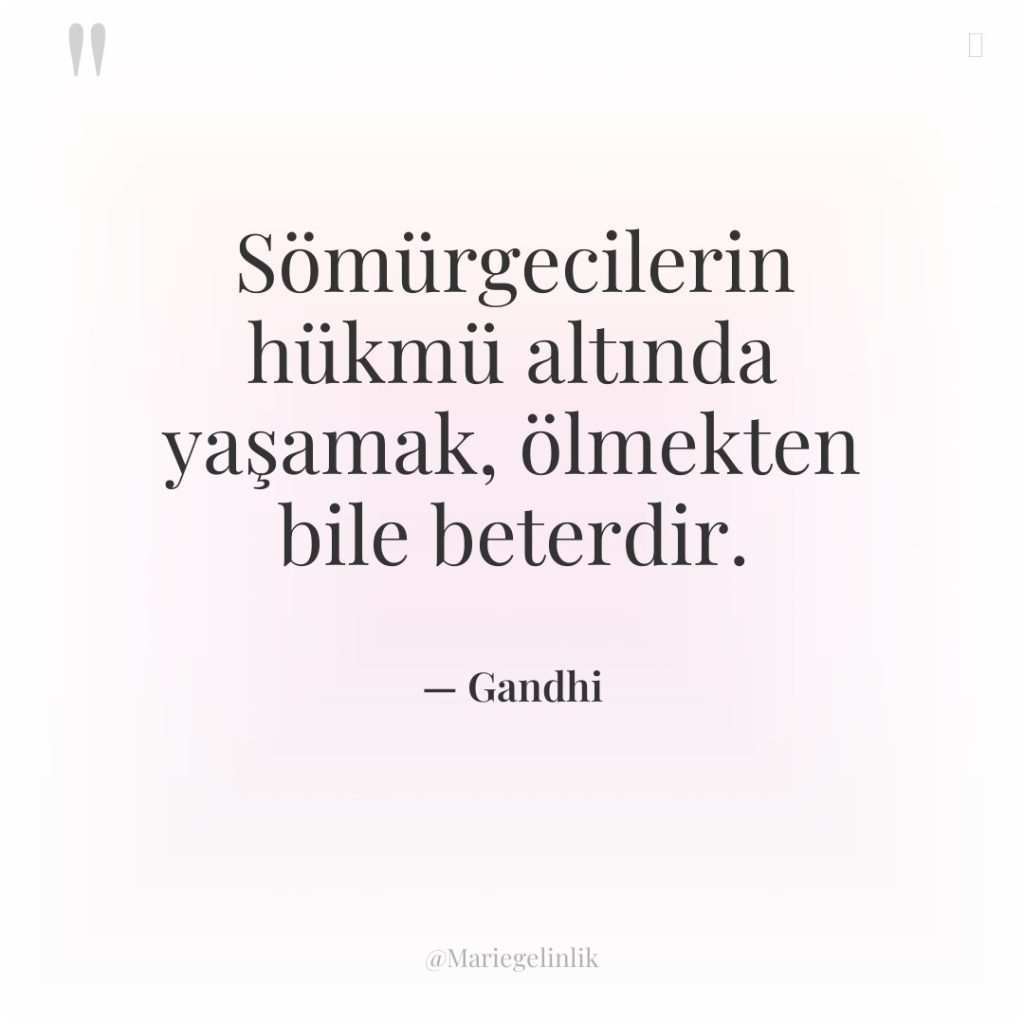 Sömürgecilerin hükmü altında yaşamak, ölmekten bile beterdir.