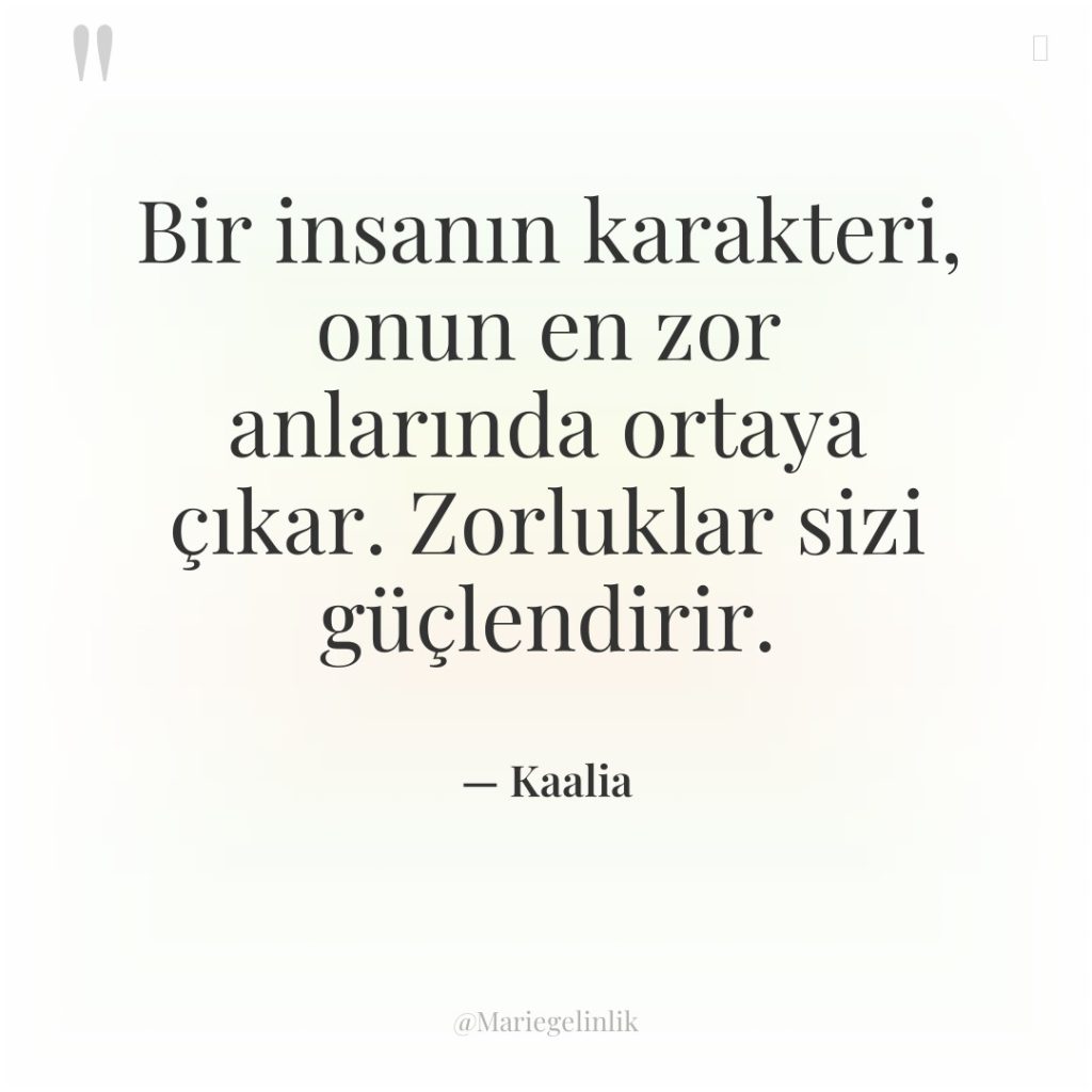 Bir insanın karakteri, onun en zor anlarında ortaya çıkar. Zorluklar…