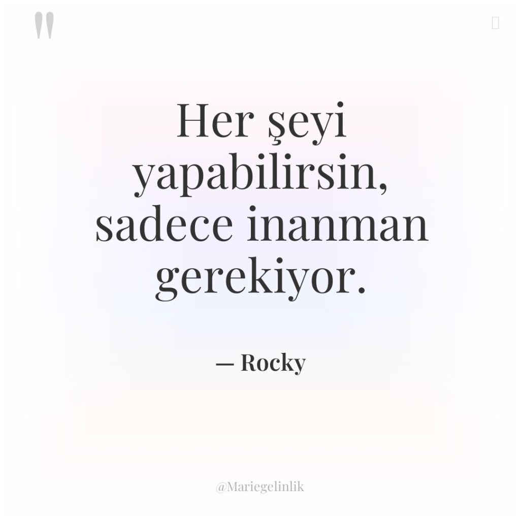 Her şeyi yapabilirsin, sadece inanman gerekiyor.