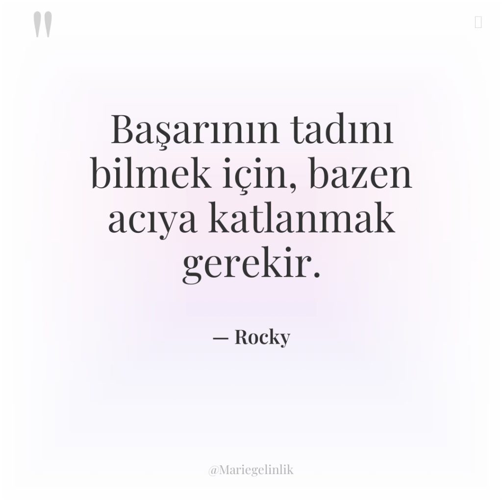 Başarının tadını bilmek için, bazen acıya katlanmak gerekir.