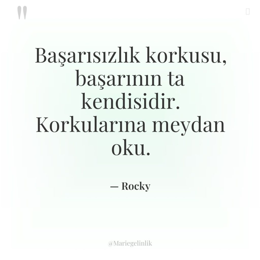 Başarısızlık korkusu, başarının ta kendisidir. Korkularına meydan oku.